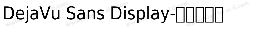 DejaVu Sans Display字体转换